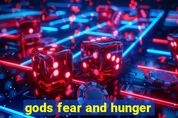 gods fear and hunger